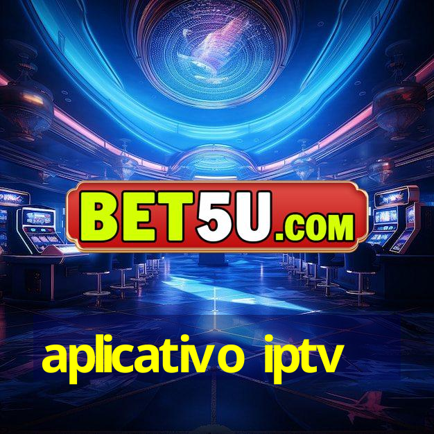 aplicativo iptv